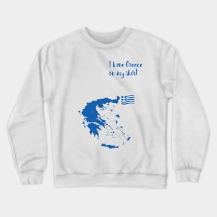 I have Greece on my shirt Crewneck Sweatshirt